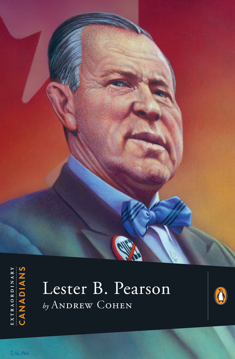 Extraordinary Canadians Lester B Pearson