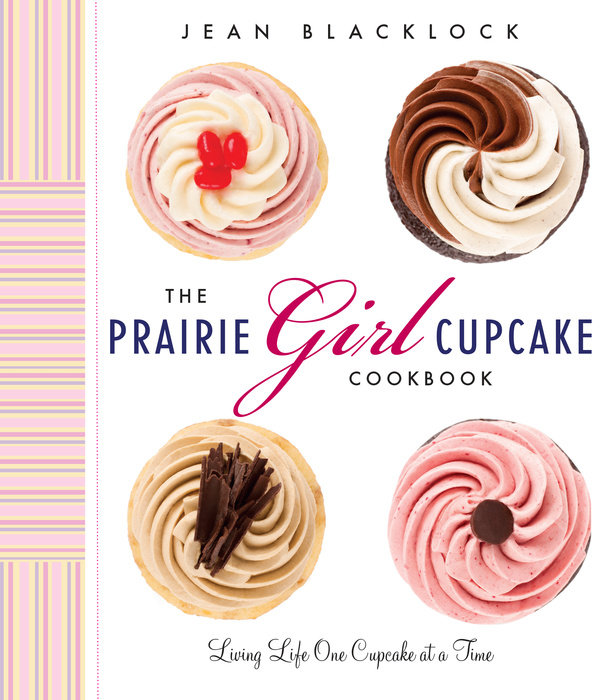 The Prairie Girl Cupcake Cookbook