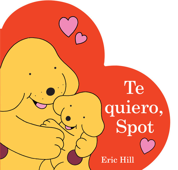 Te quiero, Spot (I Love You, Spot Spanish Edition)