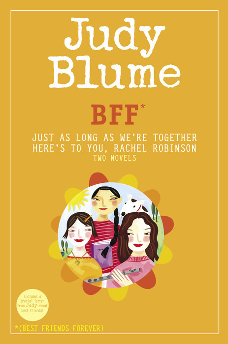 BFF*: Two novels by Judy Blume--Just As Long As We're Together/Here's to You, Rachel Robinson (*Best Friends Forever)