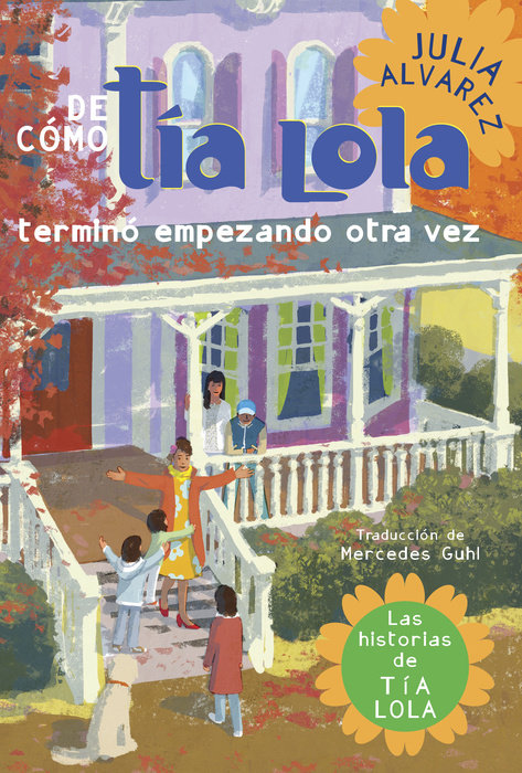 De como tia Lola termino empezando otra vez (How Aunt Lola Ended Up Starting Over Spanish Edition)