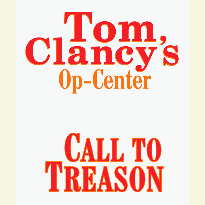 Tom Clancy's Op-Center #11: Call to Treason