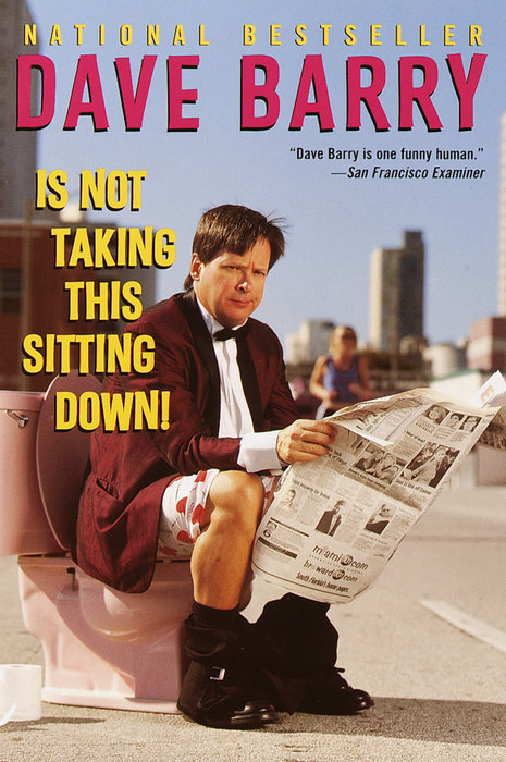 Dave Barry Is Not Taking This Sitting Down