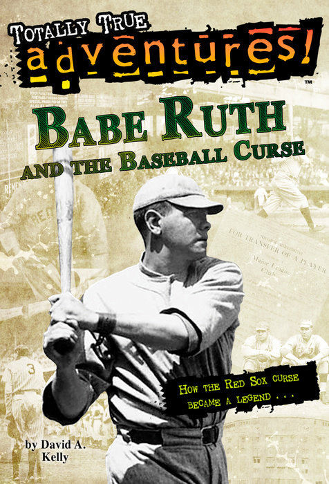 Babe Ruth and the Baseball Curse (Totally True Adventures)