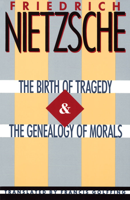 The Birth of Tragedy & The Genealogy of Morals