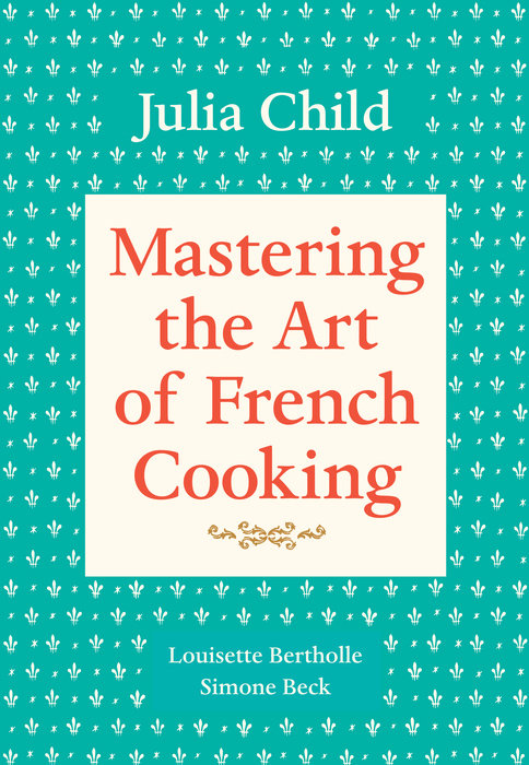 Mastering the Art of French Cooking, Volume I