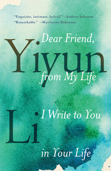 Dear Friend, from My Life I Write to You in Your Life