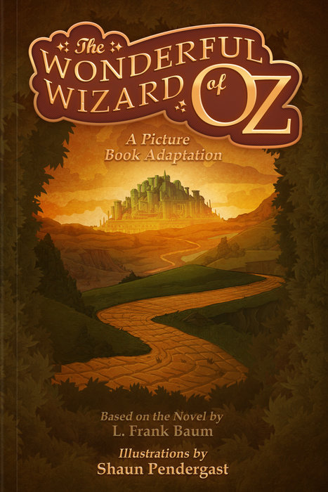 The Wonderful Wizard of Oz, A Picture Book Adaptation