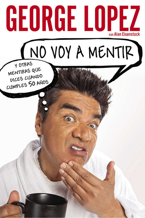 No voy a mentir: Y otras mentiras que dices cuando cumples 50 años