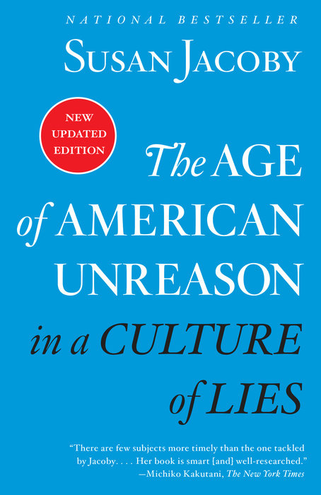 The Age of American Unreason in a Culture of Lies