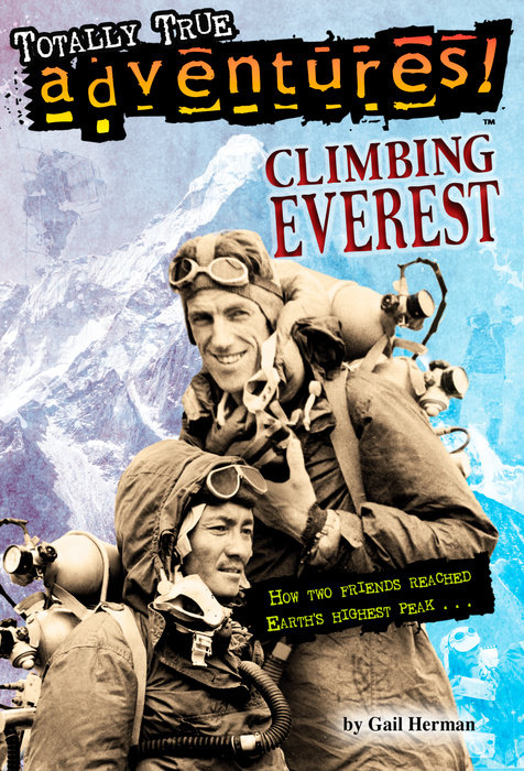 Climbing Everest (Totally True Adventures)