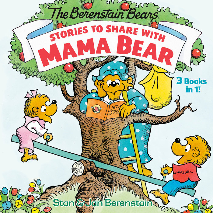 Stories to Share with Mama Bear (The Berenstain Bears)