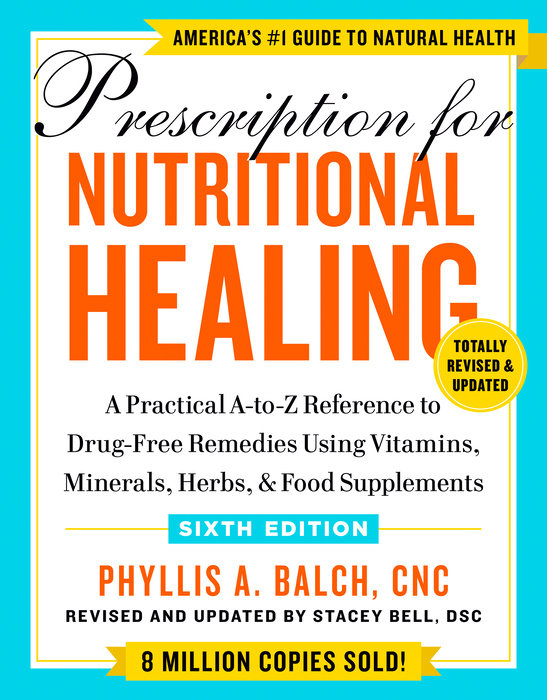 Prescription for Nutritional Healing, Sixth Edition