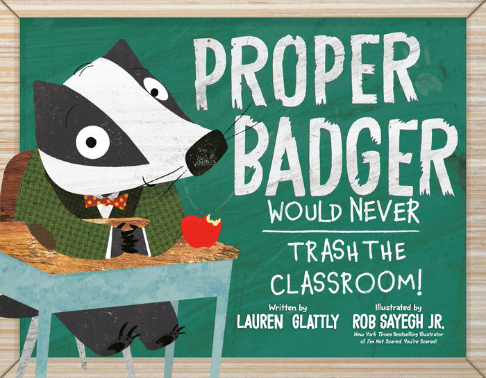 Proper Badger Would Never Trash the Classroom!