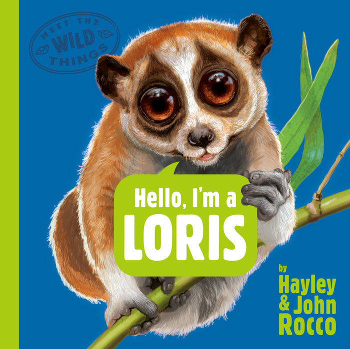 Hello, I'm a Loris (Meet the Wild Things, Book 6)