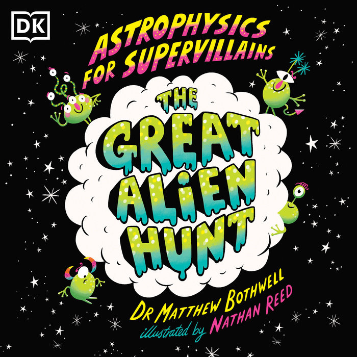 Astrophysics for Supervillains 2 The Great Alien Hunt