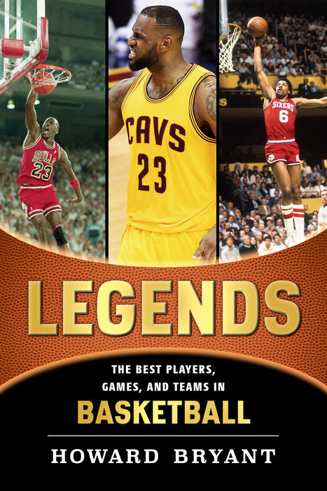 Legends: The Best Players, Games, and Teams in Basketball