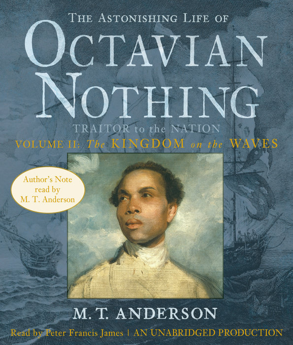 The Astonishing Life of Octavian Nothing, Traitor to the Nation, Volume 2: The Kingdom on the Waves