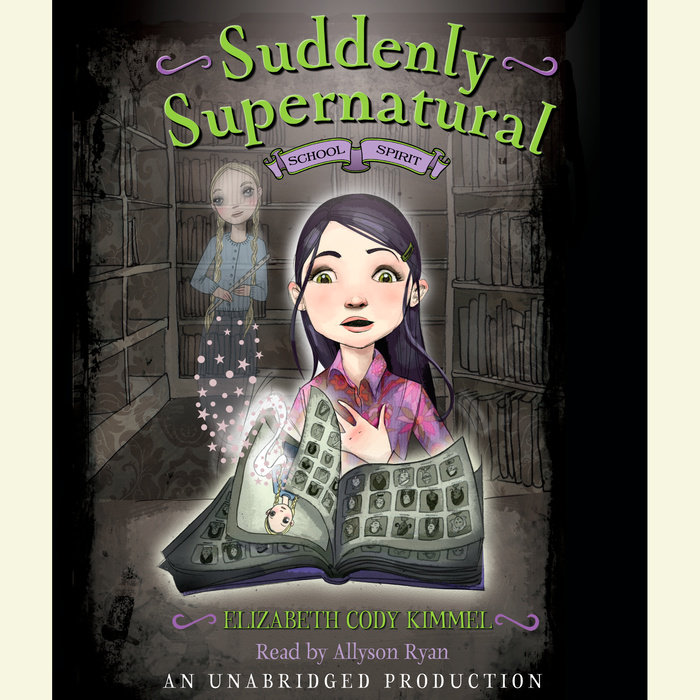 Suddenly Supernatural Book 1: School Spirit