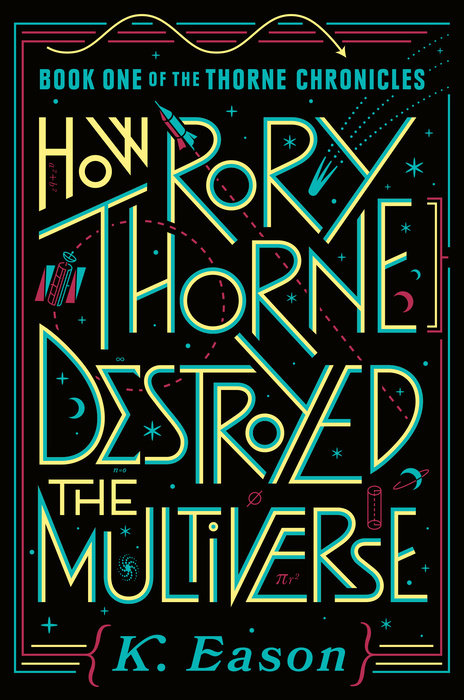 How Rory Thorne Destroyed the Multiverse By K. Eason