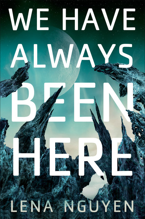 We Have Always Been Here By Lena Nguyen