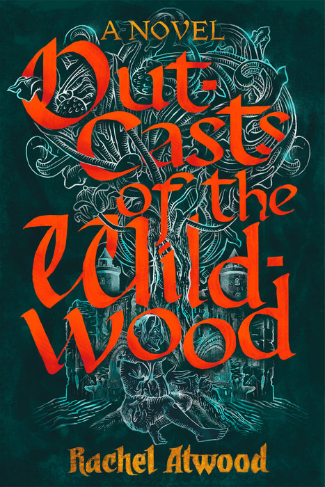 Outcasts of the Wildwood By Rachel Atwood