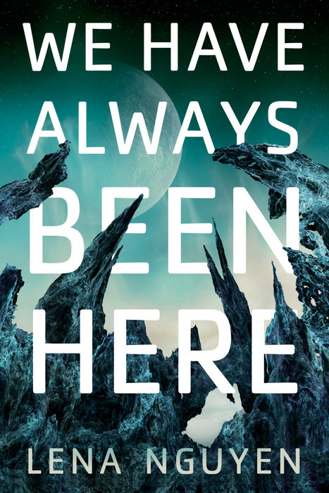 We Have Always Been Here By Lena Nguyen