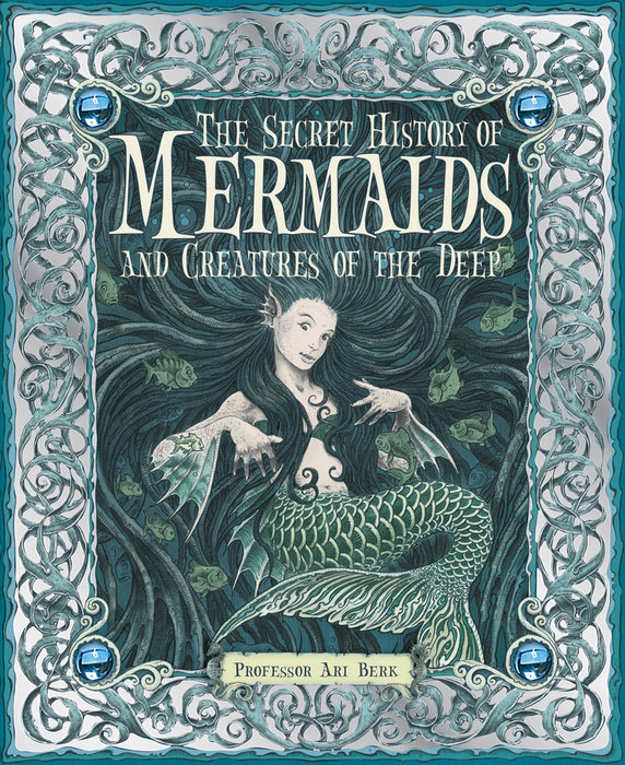 The Secret History of Mermaids and Creatures of the Deep