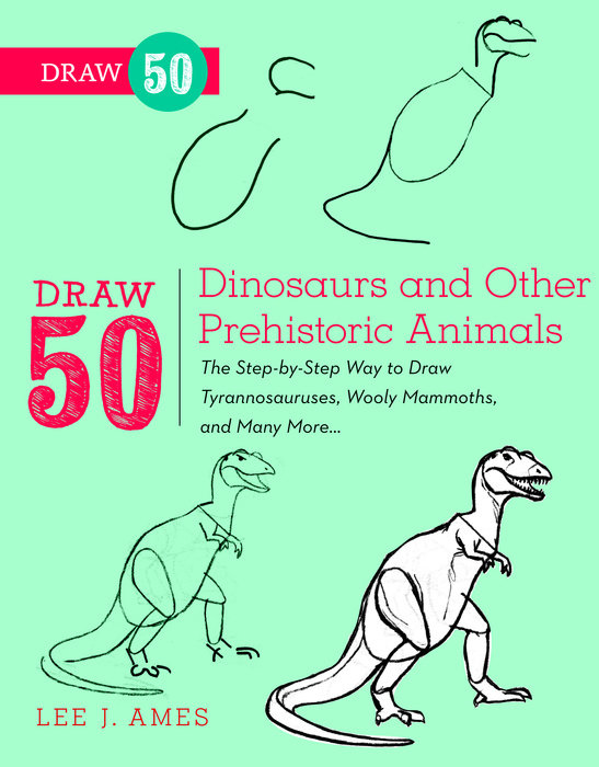 Draw 50 Dinosaurs and Other Prehistoric Animals