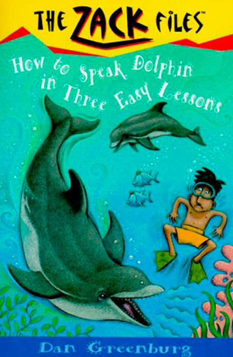 Zack Files 11: How to Speak to Dolphins in Three Easy Lessons