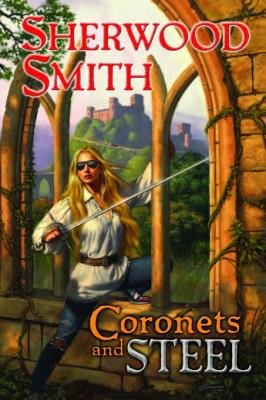 Coronets and Steel By Sherwood Smith