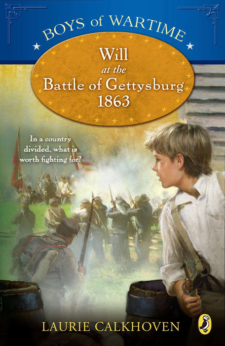 Boys of Wartime: Will at the Battle of Gettysburg