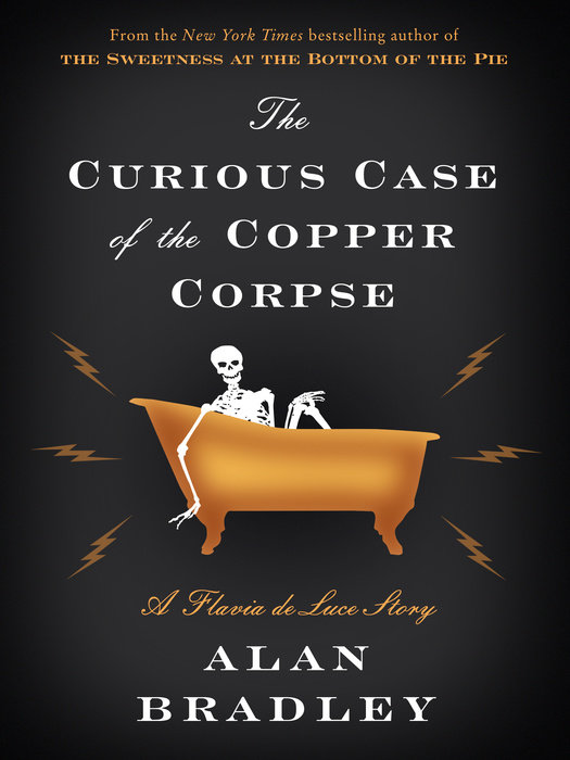 The Curious Case of the Copper Corpse: A Flavia de Luce Story