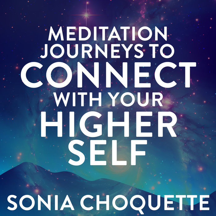 Meditation Journeys to Connect with Your Higher Self