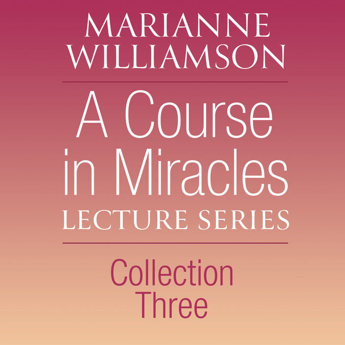 A Course in Miracles Lecture Series, Collection Three