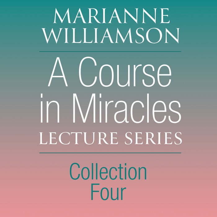 A Course in Miracles Lecture Series, Collection Four