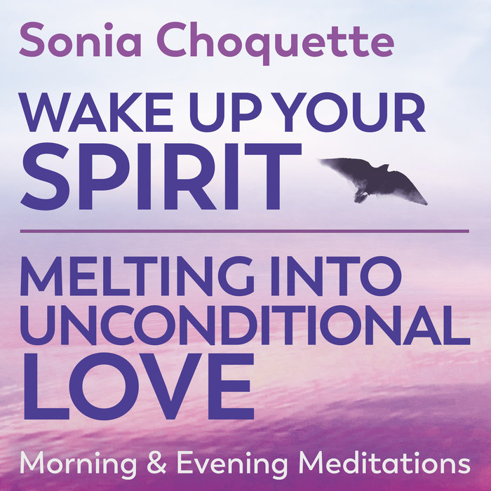 Wake Up Your Spirit & Melting Into Unconditional Love - Morning & Evening Meditations