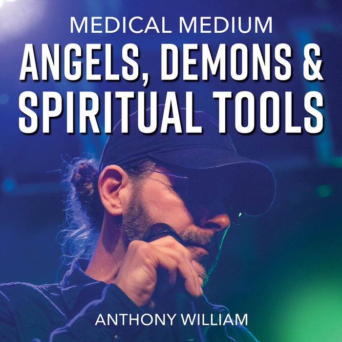 Medical Medium Angels, Demons & Spiritual Tools