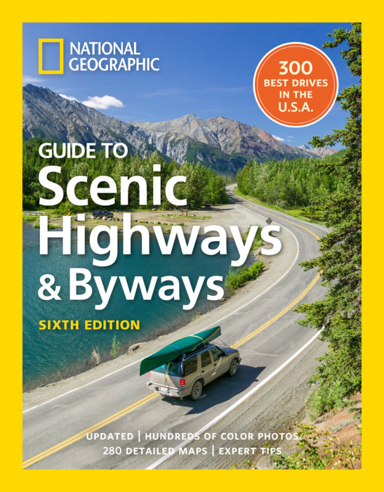 National Geographic Guide to Scenic Highways and Byways, 6th Edition