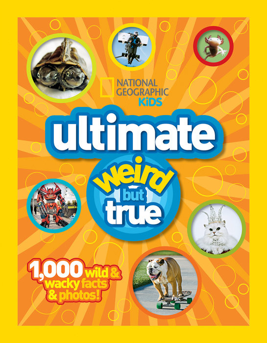 National Geographic Kids Ultimate Weird but True!