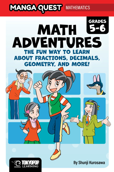 Manga Quest Math: Math Adventures for Grades 5–6: The Fun Way to Learn About Fractions, Decimals, and More!