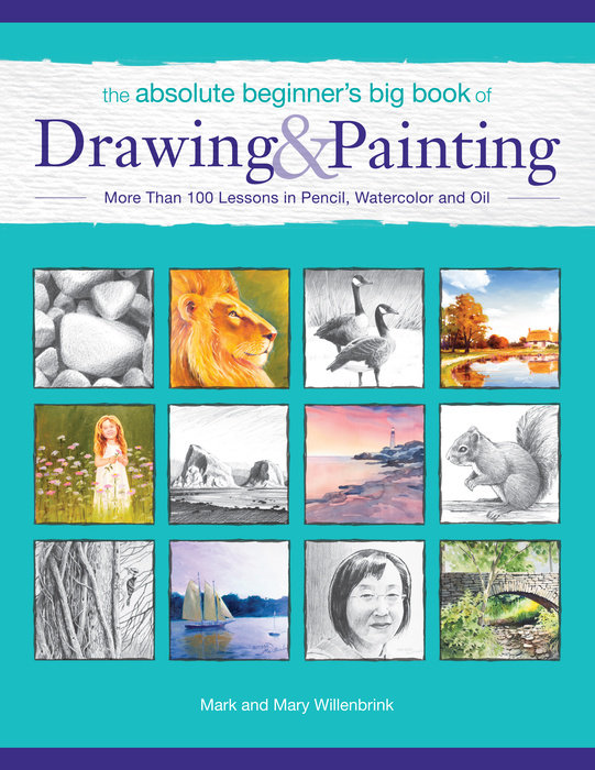 The Absolute Beginner's Big Book of Drawing and Painting