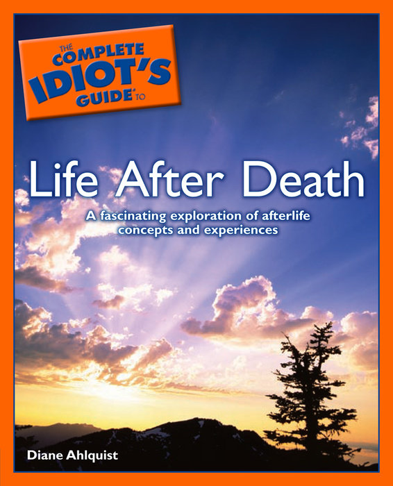 The Complete Idiot's Guide to Life After Death