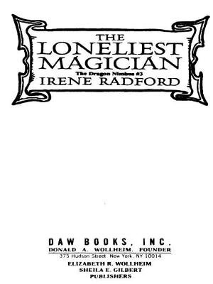 The Loneliest Magician By Irene Radford