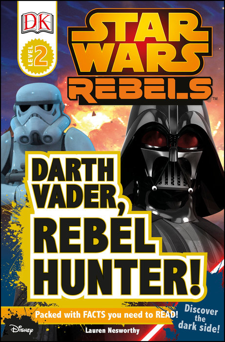 DK Readers L2: Star Wars Rebels: Darth Vader, Rebel Hunter!