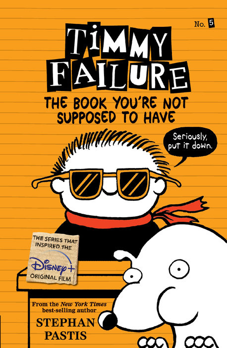 Timmy Failure: The Book You're Not Supposed to Have