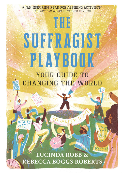 The Suffragist Playbook: Your Guide to Changing the World