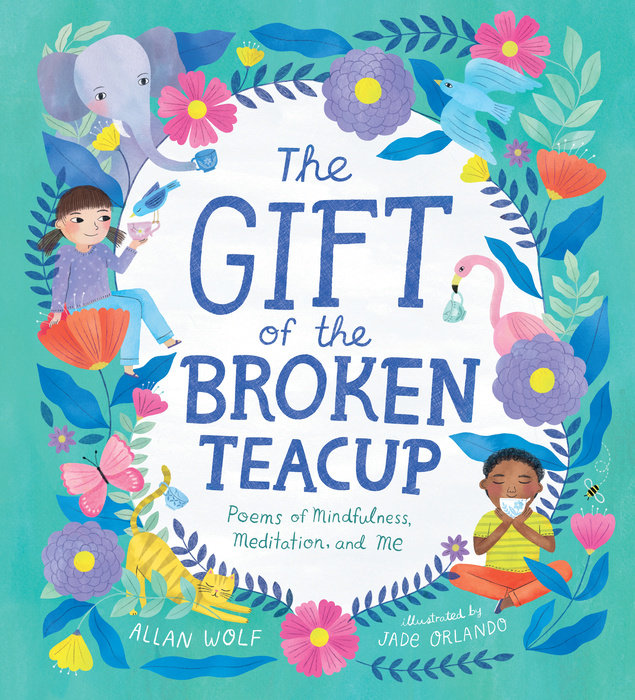 The Gift of the Broken Teacup: Poems of Mindfulness, Meditation, and Me