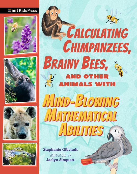 Calculating Chimpanzees, Brainy Bees, and Other Animals with Mind-Blowing Mathematical Abilities