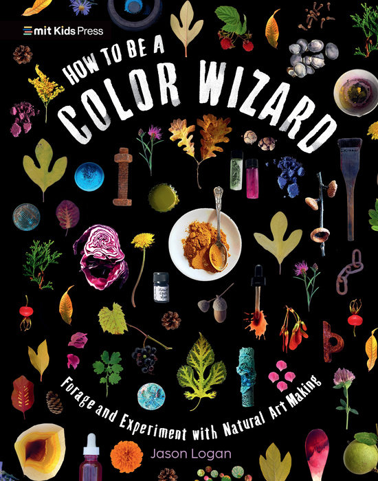 How to Be a Color Wizard: Forage and Experiment with Natural Art Making